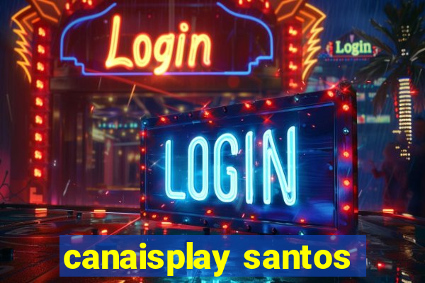 canaisplay santos